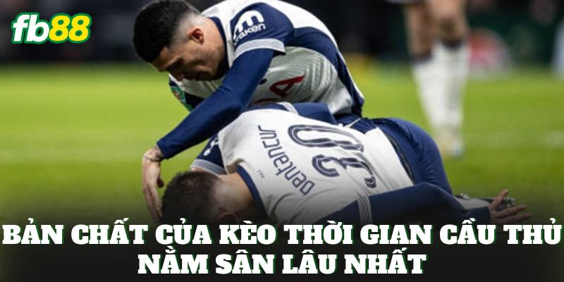 Kèo Thời Gian Cầu Thủ Nằm Sân Lâu Nhất Có Dễ Thắng Không? 1 Bản chất của kèo thời gian cầu thủ nằm sân lâu nhất