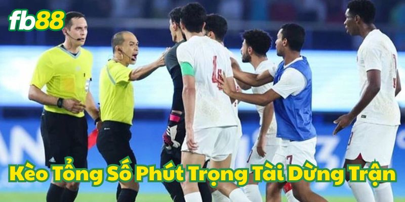 Kèo Tổng Số Phút Trọng Tài Dừng Trận - 6 Mẹo Hay Thắng Lớn 3 Mẹo hay khi soi Kèo Tổng Số Phút Trọng Tài Dừng Trận