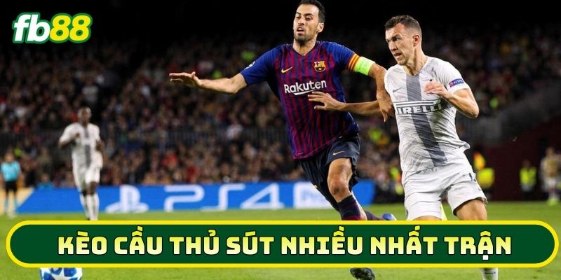 Làm Chủ Kèo Cầu Thủ Sút Nhiều Nhất Trận - Mẹo Hay Cần Biết 2 Bản chất của Kèo Cầu Thủ Sút Nhiều Nhất Trận