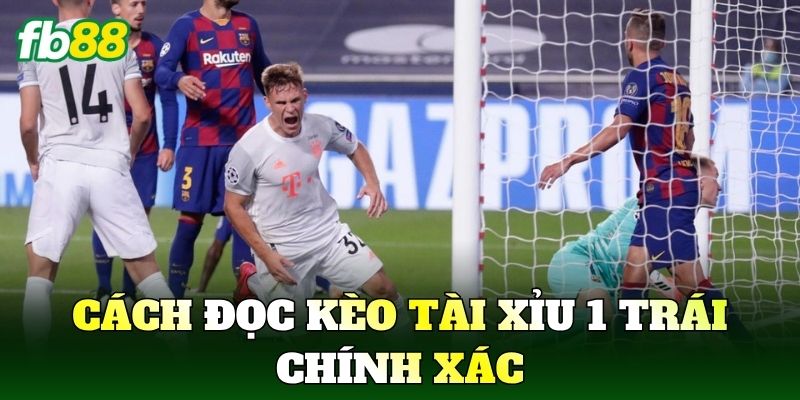 Cách đọc kèo Tài Xỉu 1 Trái chính xác