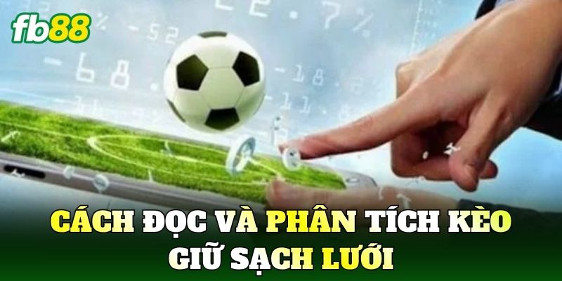 Cách đọc và phân tích kèo giữ sạch lưới