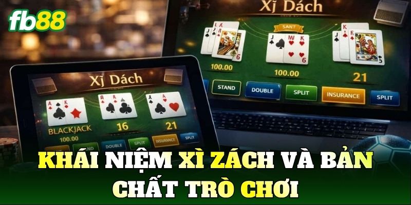 Khái niệm Xì Zách và bản chất trò chơi