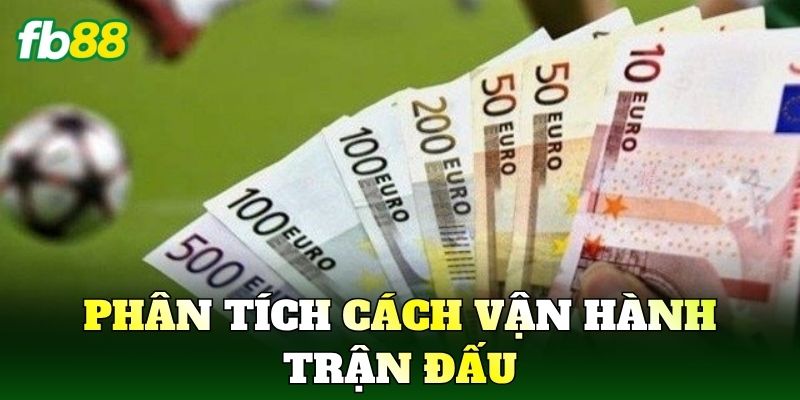 Phân tích cách vận hành trận đấu
