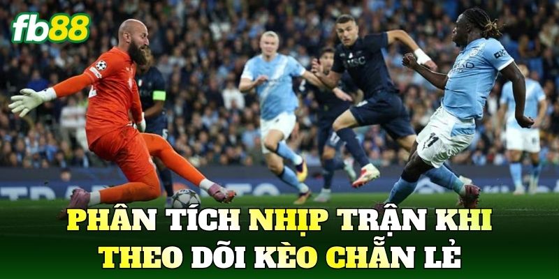 Phân tích nhịp trận khi theo dõi kèo chẵn lẻ