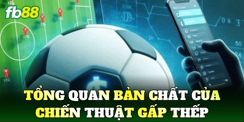 Tổng quan bản chất của chiến thuật gấp thếp