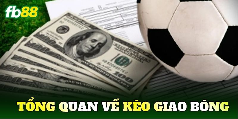 Tổng quan về kèo giao bóng