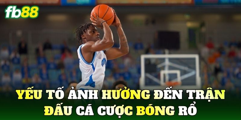 Cá Cược Bóng Rổ Xu Hướng Giải Trí Thể Thao Hiện Đại 3 Yếu tố ảnh hưởng đến trận đấu Cá Cược Bóng Rổ