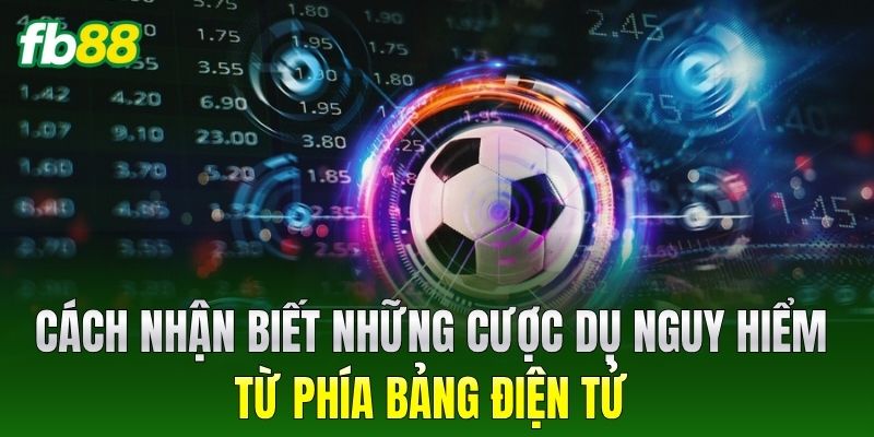 Kèo Châu Âu World Cup 2026: Cách Đọc Tỷ Lệ Luôn Thắng Đậm 3 Cách nhận biết những cược dụ nguy hiểm từ phía bảng điện tử