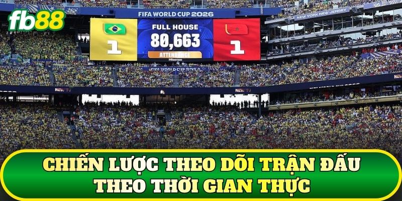 Chiến lược theo dõi trận đấu theo thời gian thực