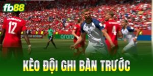 keo doi ghi ban truoc