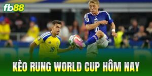 keo rung world cup hom nay