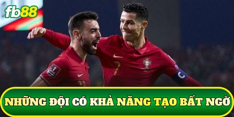 Những đội có khả năng tạo bất ngờ