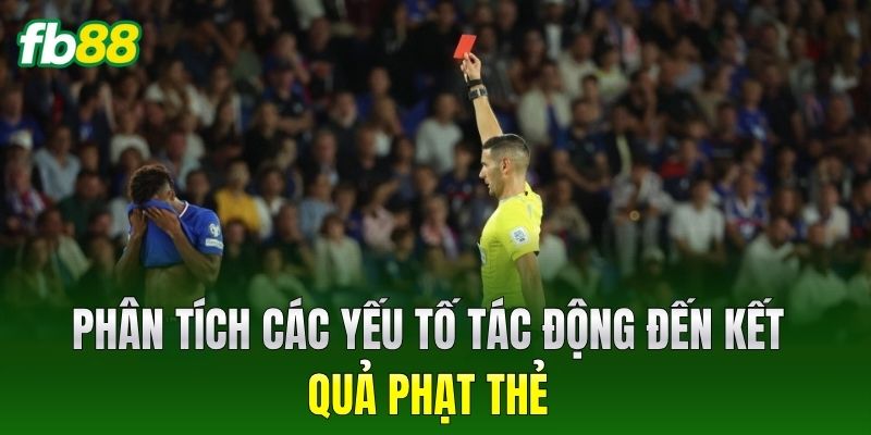 Kèo Thẻ Phạt World Cup 2026 - Chiến Thuật Chơi Bất Bại 2 Phân tích các yếu tố tác động đến kết quả phạt thẻ
