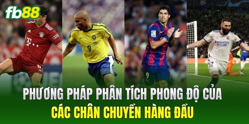 Kèo Cầu Thủ Kiến Tạo - Tỷ Lệ Thưởng Cực Cao Tại FB88 2 Phương pháp phân tích phong độ của các chân chuyền hàng đầu