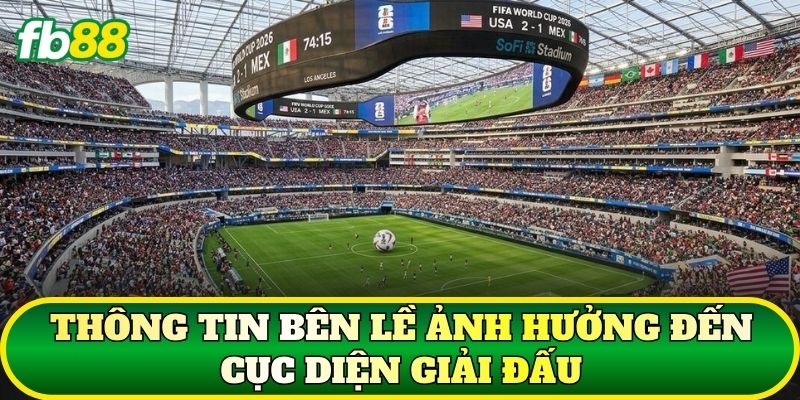 Thông tin bên lề ảnh hưởng đến cục diện giải đấu