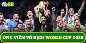 Ứng Viên Vô Địch World Cup 2026