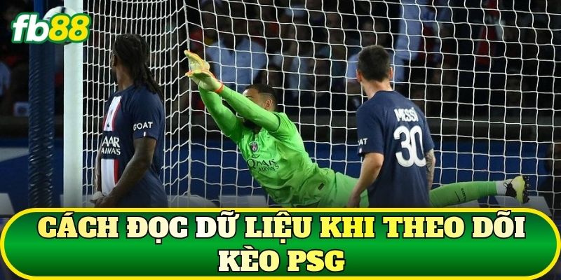 Cách đọc dữ liệu khi theo dõi kèo PSG