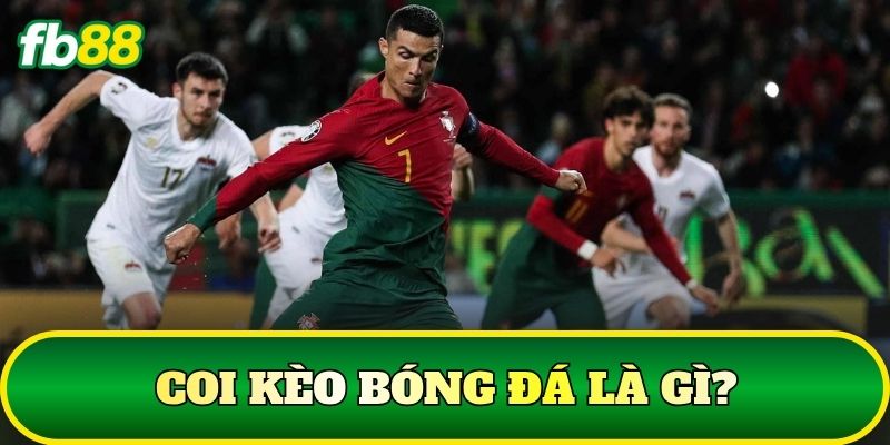 Coi Kèo Bóng Đá: Hướng Dẫn Đọc Kèo Chuẩn Nhất 1 Coi kèo bóng đá là gì?