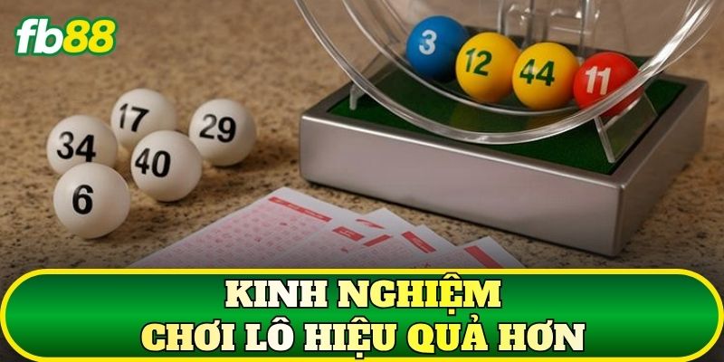 Kinh nghiệm chơi Lô hiệu quả hơn