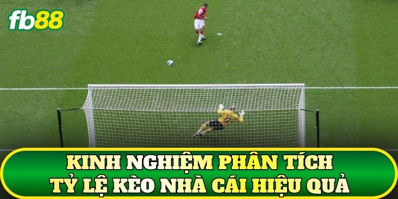 Kinh nghiệm phân tích tỷ lệ kèo nhà cái hiệu quả