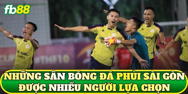Những sân bóng đá phủi Sài Gòn được nhiều người lựa chọn