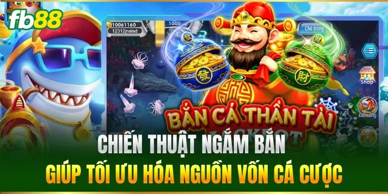 Chiến thuật ngắm bắn giúp tối ưu hóa nguồn vốn cá cược