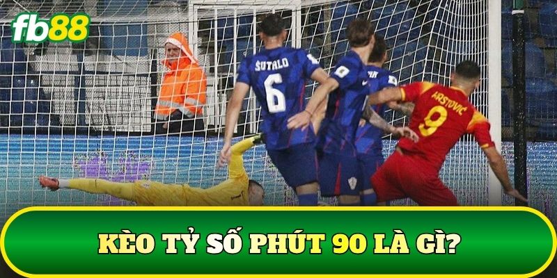 Kèo Tỷ Số Phút 90: Cách Đọc Kèo Chuẩn Nhất 2026 1 Kèo tỷ số phút 90 là gì?