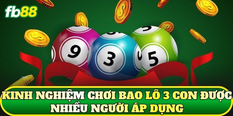 Bao Lô 3 Con Là Gì? Cách Chơi Và Kinh Nghiệm Hay 3 Kinh nghiệm chơi bao lô 3 con được nhiều người áp dụng