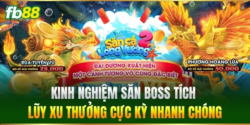 Kinh nghiệm săn boss tích lũy xu thưởng cực kỳ nhanh chóng